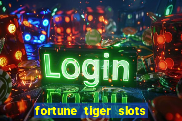 fortune tiger slots grand slots paga mesmo