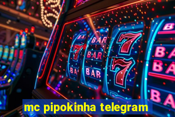 mc pipokinha telegram