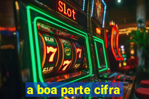 a boa parte cifra