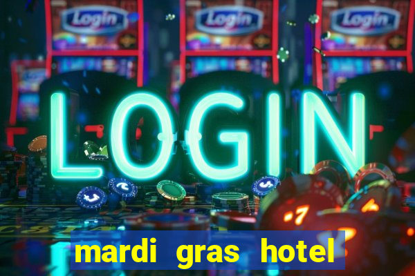 mardi gras hotel & casino