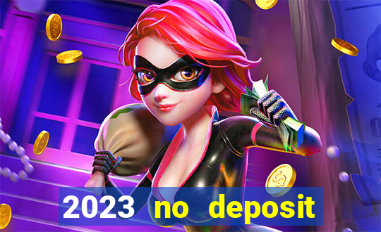 2023 no deposit casino bonus