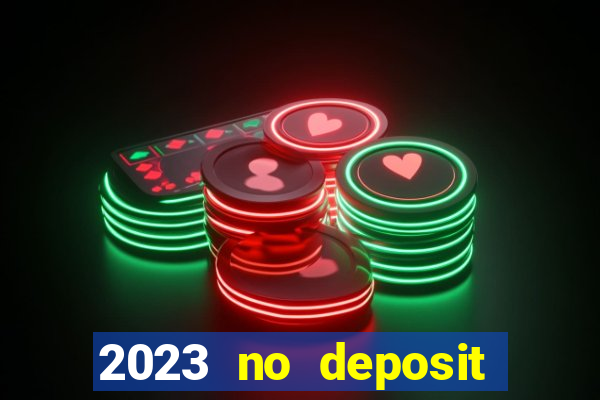 2023 no deposit casino bonus