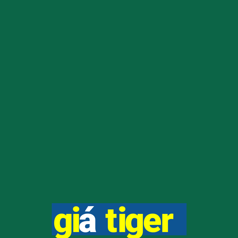 giá tiger