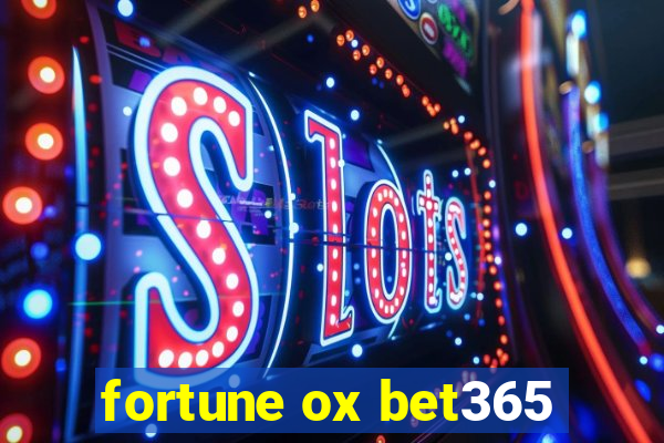 fortune ox bet365