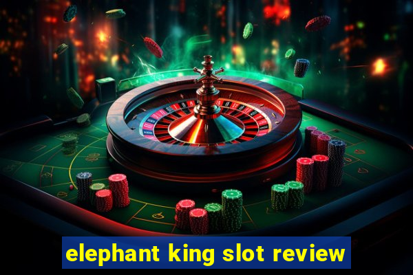 elephant king slot review