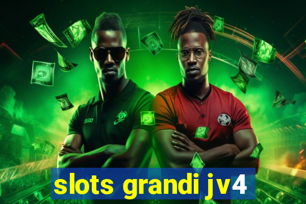 slots grandi jv4