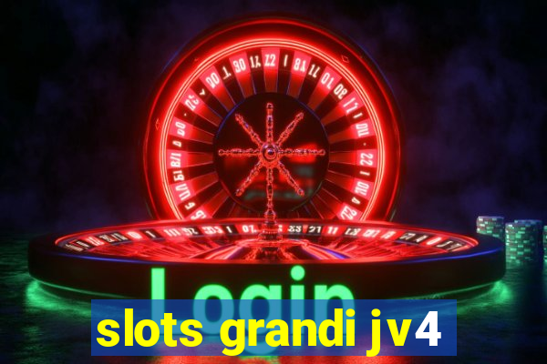 slots grandi jv4