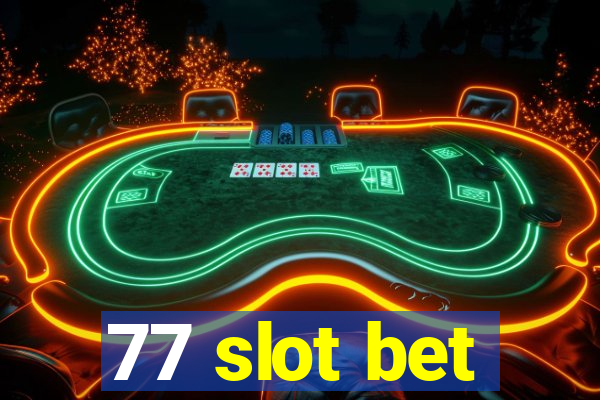 77 slot bet