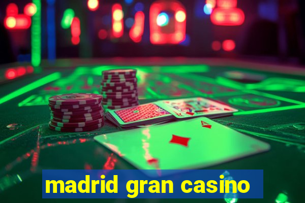 madrid gran casino