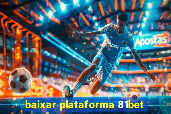 baixar plataforma 81bet