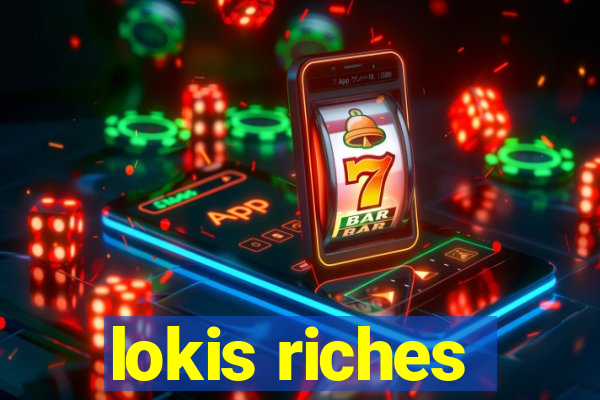 lokis riches