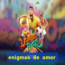 enigmas de amor para decifrar