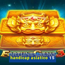 handicap asiatico 1 5