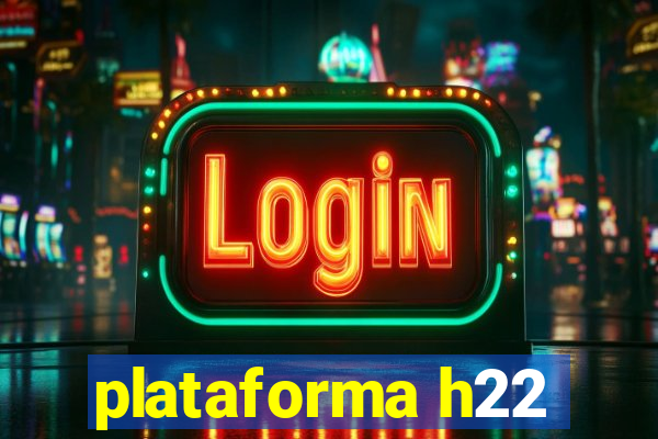 plataforma h22