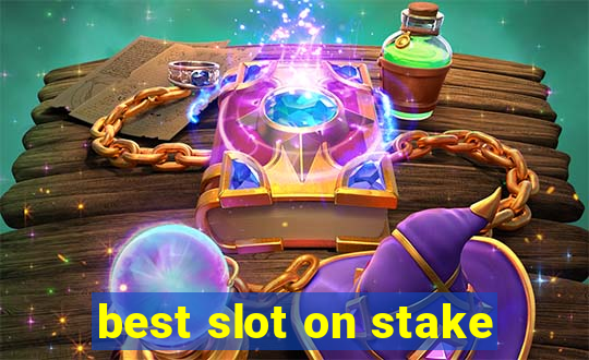 best slot on stake