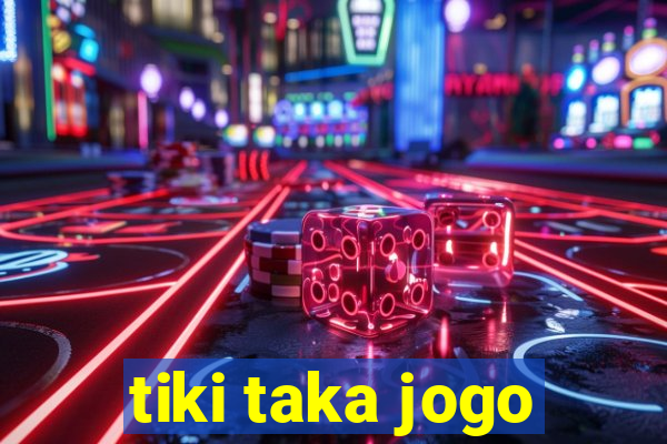 tiki taka jogo