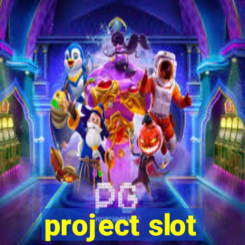 project slot