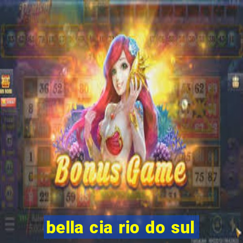 bella cia rio do sul