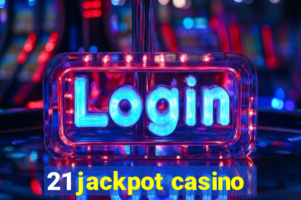 21 jackpot casino