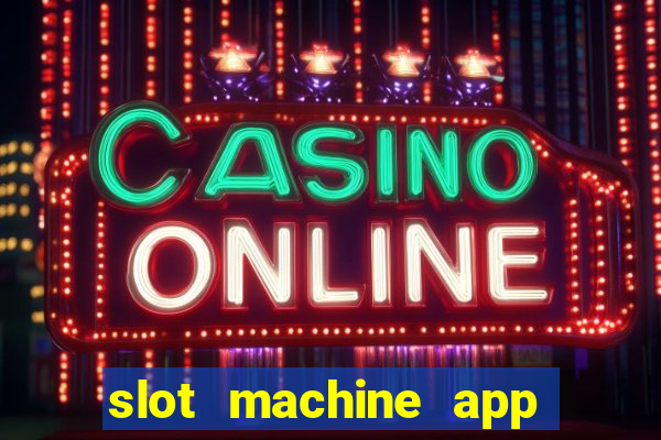 slot machine app with real money