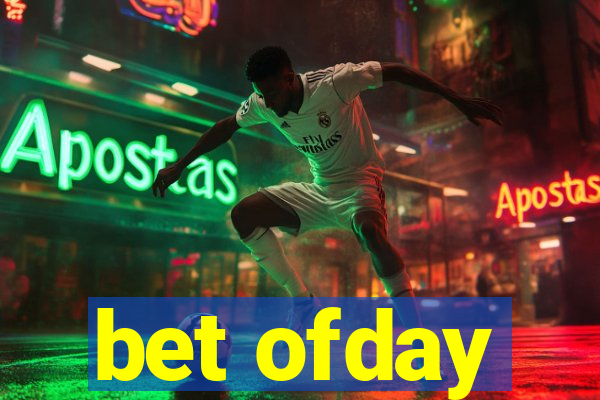 bet ofday