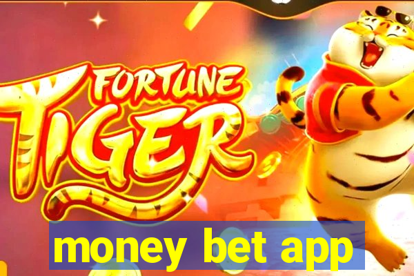 money bet app