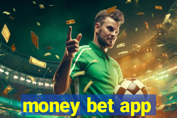 money bet app