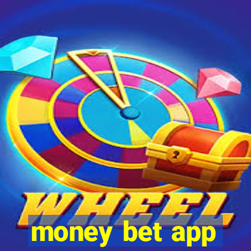 money bet app