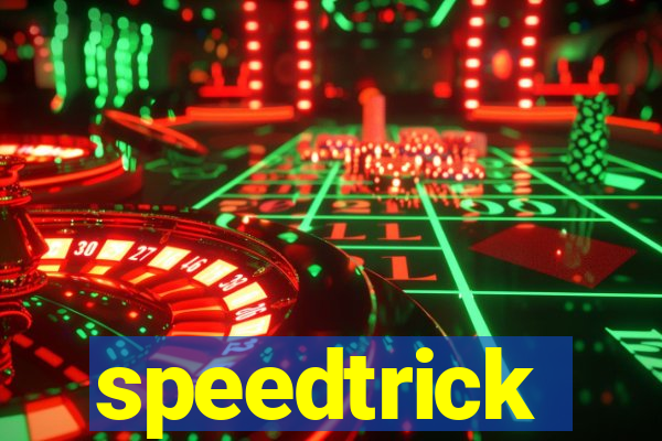 speedtrick