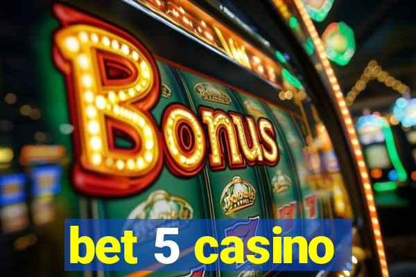 bet 5 casino