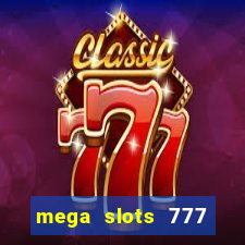 mega slots 777 casino online