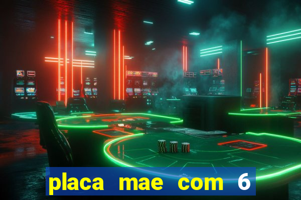 placa mae com 6 slot de memoria