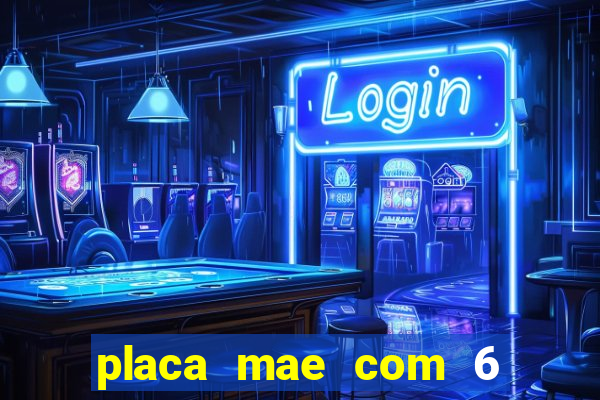 placa mae com 6 slot de memoria