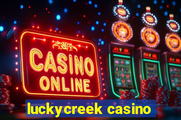 luckycreek casino