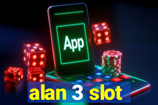 alan 3 slot