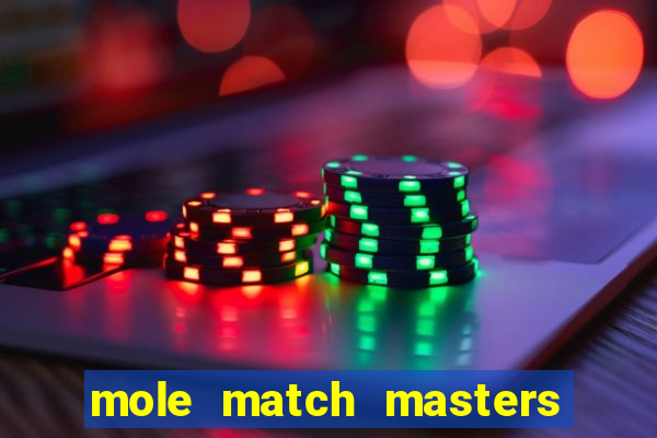 mole match masters ganha dinheiro