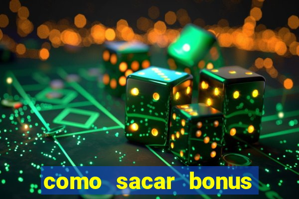 como sacar bonus do jogo do tigre