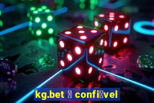 kg.bet 茅 confi谩vel