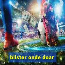 blister onde doar