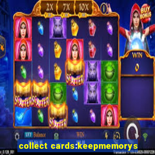 collect cards:keepmemorys