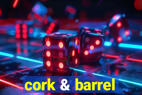 cork & barrel