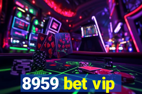 8959 bet vip