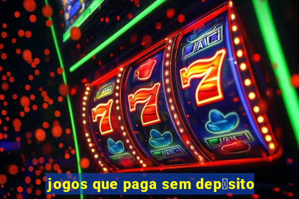 jogos que paga sem dep贸sito