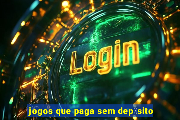 jogos que paga sem dep贸sito