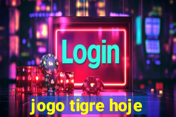 jogo tigre hoje