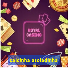 calcinha atoladinha