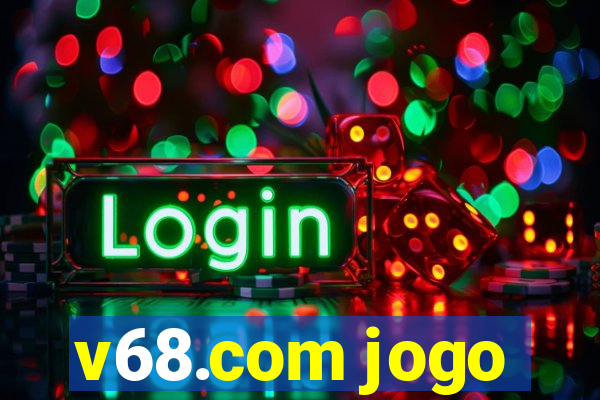 v68.com jogo