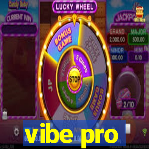 vibe pro