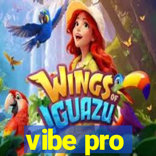 vibe pro