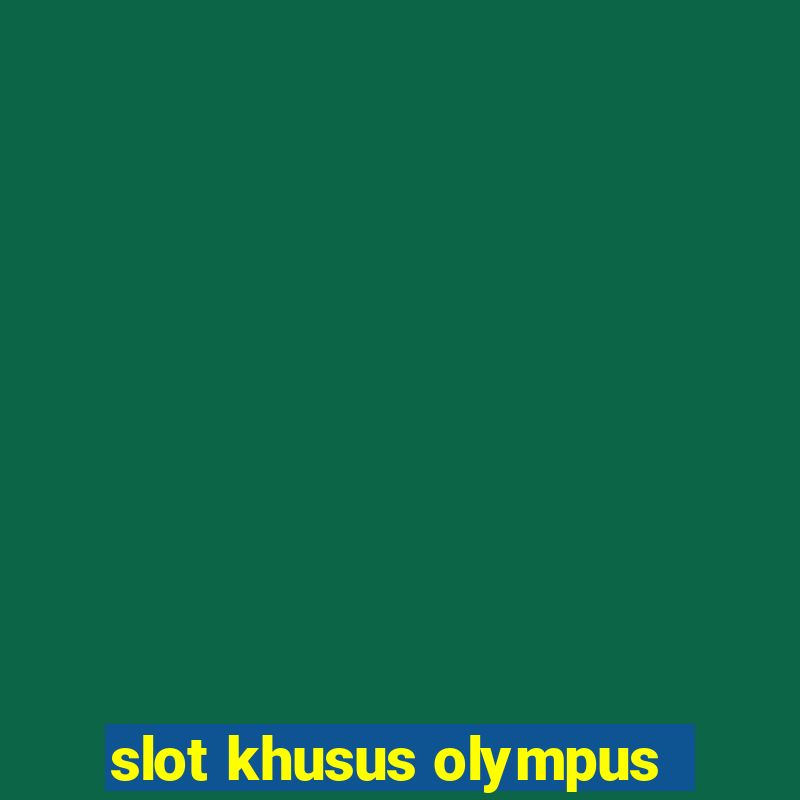 slot khusus olympus